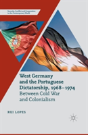 West Germany And The Portuguese Dictatorship, 1968â€“1974 - Preview