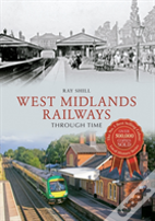 West Midlands Railways Through Time