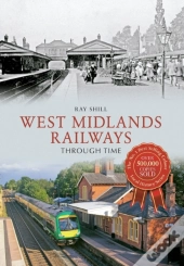 West Midlands Railways Through Time