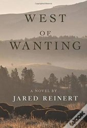 West Of Wanting: A Novel