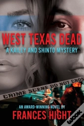 West Texas Dead: A Kailey And Shinto Mys
