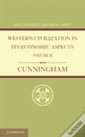Western Civilization In Its Economic Aspects: Volume 2, Medieval And Modern Times