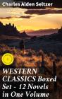 Western Classics Boxed Set - 12 Novels In One Volume - Preview