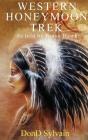 Western Honeymoon Trek: As Told By Brave - Preview