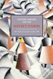 Western Marxism And The Soviet Union: A Survey Of Critical Theories And Debates Since 1917