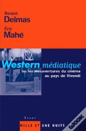 Western Médiatique : Ou Les Mésaventures Du Cinéma Au Pays De Vivendi