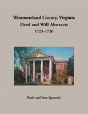 Westmoreland County, Virginia Deed And Will Abstracts, 1723-1726 - Preview