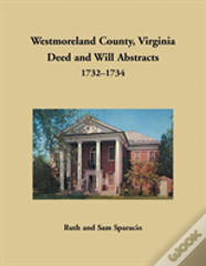 Westmoreland County, Virginia Deed And Will Abstracts, 1732-1734