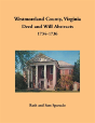 Westmoreland County, Virginia Deed And Will Abstracts, 1734-1736 - Preview