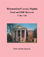 Westmoreland County, Virginia Deed And Will Abstracts, 1736-1740 - Preview