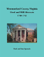 Westmoreland County, Virginia Deed And Will Abstracts, 1740-1742 - Preview