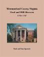 Westmoreland County, Virginia Deed And Will Abstracts, 1745-1747 - Preview