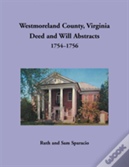 Westmoreland County, Virginia Deed And Will Abstracts, 1754-1756