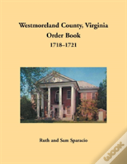 Westmoreland County, Virginia Order Book, 1718-1721