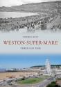 Weston-Super-Mare Through Time - Preview