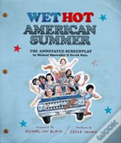 Wet Hot American Summer: The Annotated Screenplay