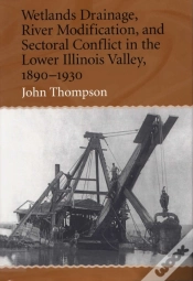 Capa do artigo Wetlands Drainage, River Modification And Sectoral Conflict In The Lower Illinois Valley, 1890-1930