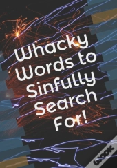 Whacky Words To Sinfully Search For!