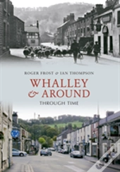 Whalley & Around Through Time