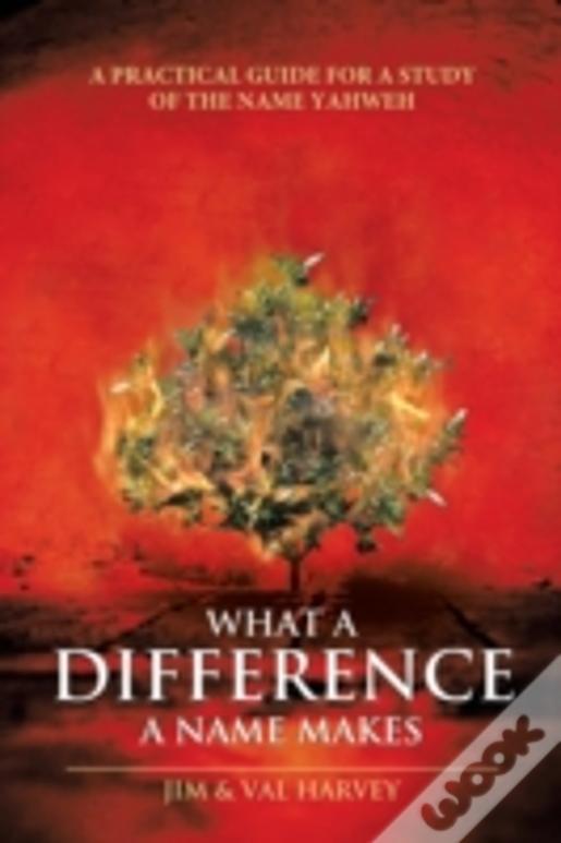 What A Difference A Name Makes: A Practical Guide For A Study Of The Name Yahweh