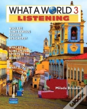 What A World Listening 3: Amazing Stories From Around The Globe (Student Book And Classroom Audio Cd)