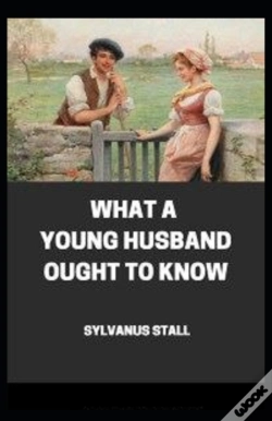 Capa do artigo What A Young Husband Ought To Know( Illustrated Edition)