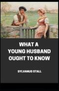 What A Young Husband Ought To Know( Illustrated Edition)