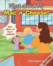 What About My Mac 'N' Cheese!