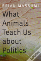 What Animals Teach Us About Politics