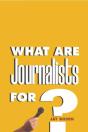 What Are Journalists For? - Preview