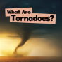 What Are Tornadoes? - Preview