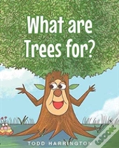 What Are Trees For?