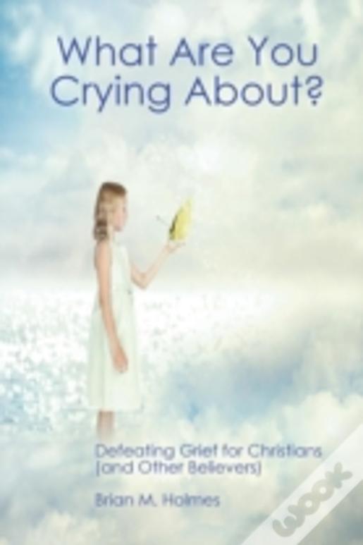 What Are You Crying About?