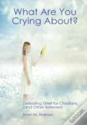 What Are You Crying About?