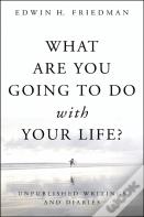 What Are You Going To Do With Your Life?