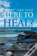 What Are You Here To Heal?