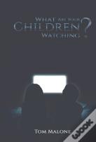 What Are Your Children Watching?