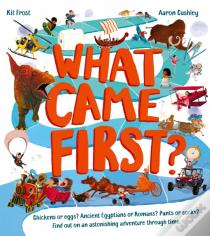 What Came First?