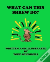 What Can This Shrew Do?