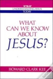What Can We Know About Jesus?
