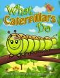 What Caterpillars Do - Preview