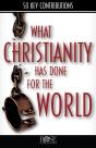 What Christianity Has Done For The World - Preview