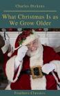 What Christmas Is As We Grow Older (Feathers Classics) - Preview