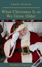 Capa do artigo What Christmas Is As We Grow Older (Feathers Classics)