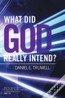 What Did God Really Intend?