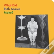 Capa do artigo What Did Ruth Asawa Make?