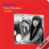 What Did Yayoi Kusama Make?