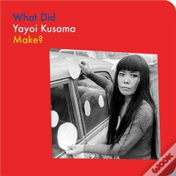Capa do artigo What Did Yayoi Kusama Make?