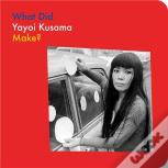 What Did Yayoi Kusama Make?