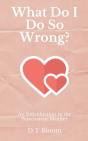 What Do I Do So Wrong : An Introduction - Preview